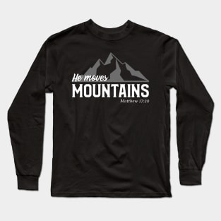 He Moves Mountains Long Sleeve T-Shirt